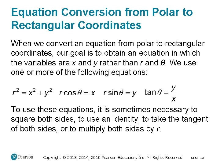 Equation Conversion from Polar to Rectangular Coordinates When we convert an equation from polar