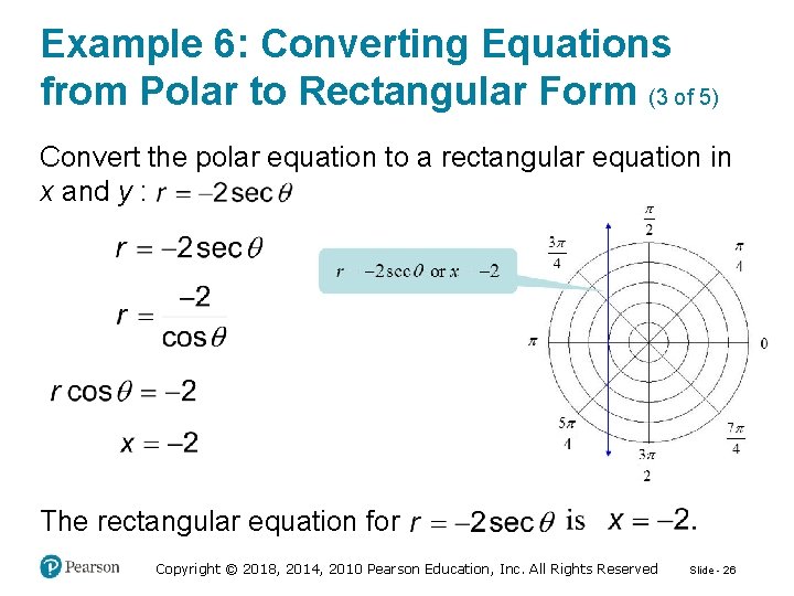 Example 6: Converting Equations from Polar to Rectangular Form (3 of 5) Convert the