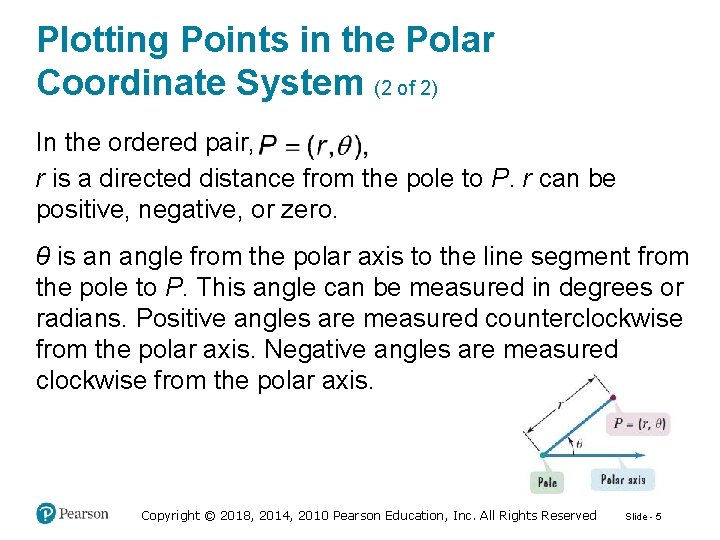 Plotting Points in the Polar Coordinate System (2 of 2) In the ordered pair,