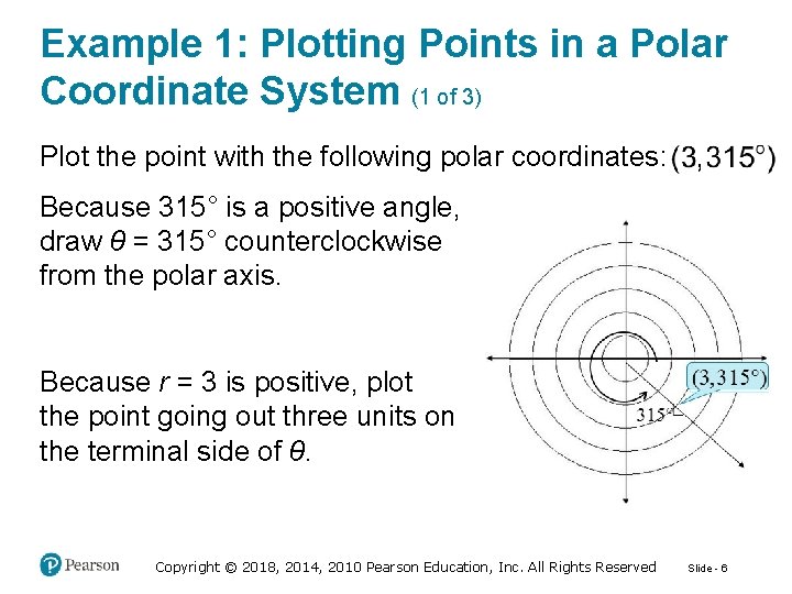Example 1: Plotting Points in a Polar Coordinate System (1 of 3) Plot the