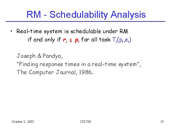 RM - Schedulability Analysis • Real-time system is schedulable under RM if and only