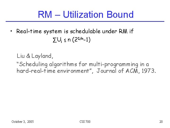 RM – Utilization Bound • Real-time system is schedulable under RM if ∑Ui ≤