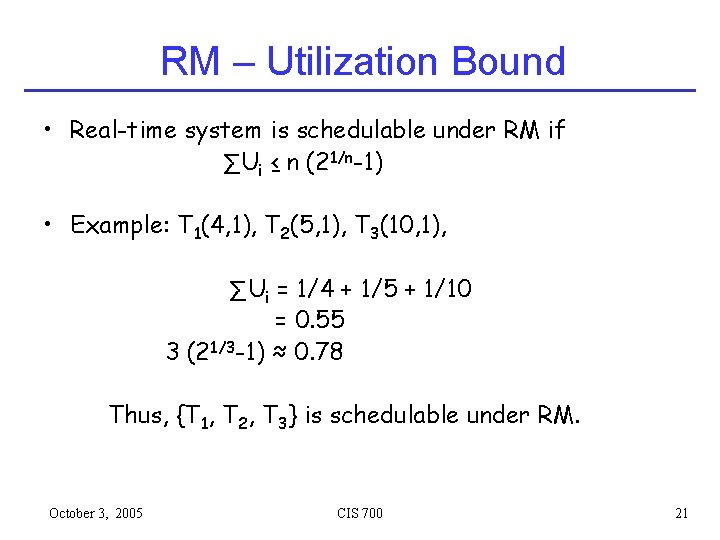RM – Utilization Bound • Real-time system is schedulable under RM if ∑Ui ≤