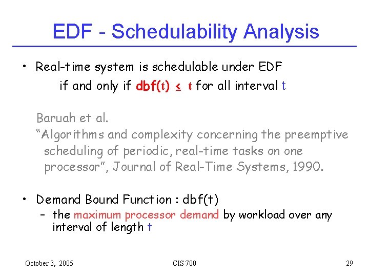 EDF - Schedulability Analysis • Real-time system is schedulable under EDF if and only