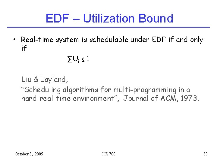 EDF – Utilization Bound • Real-time system is schedulable under EDF if and only