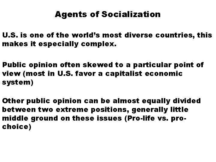 Agents of Socialization U. S. is one of the world’s most diverse countries, this
