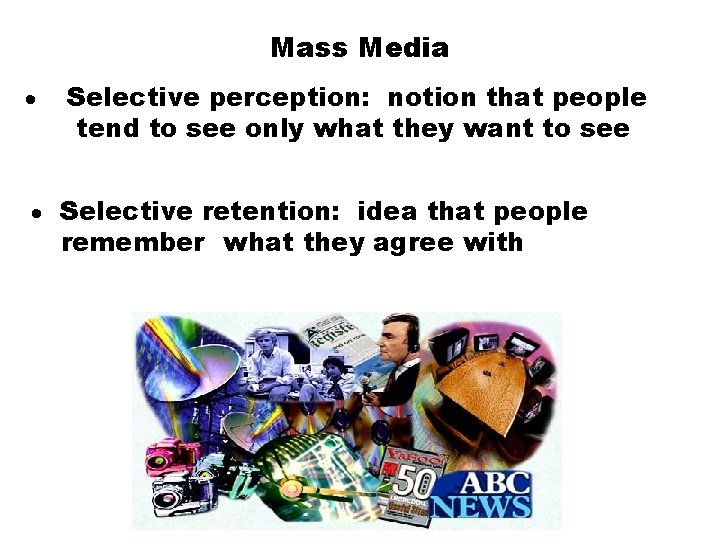 Mass Media · Selective perception: notion that people tend to see only what they