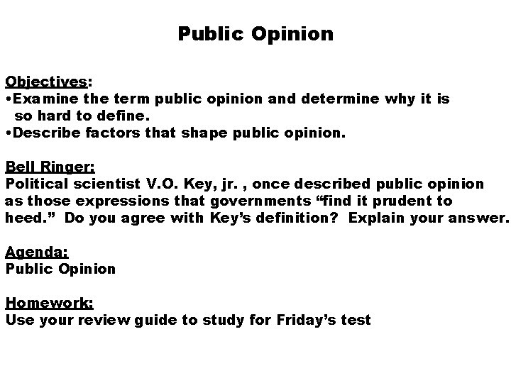 Public Opinion Objectives: • Examine the term public opinion and determine why it is