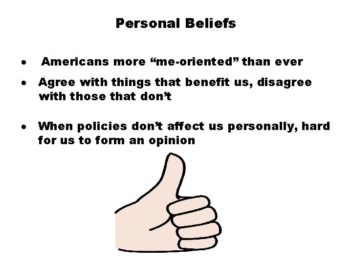 Personal Beliefs · Americans more “me-oriented” than ever · Agree with things that benefit