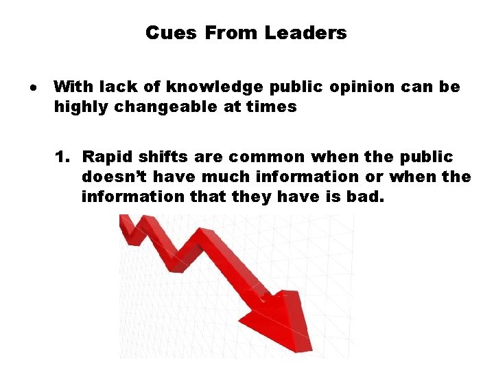 Cues From Leaders · With lack of knowledge public opinion can be highly changeable