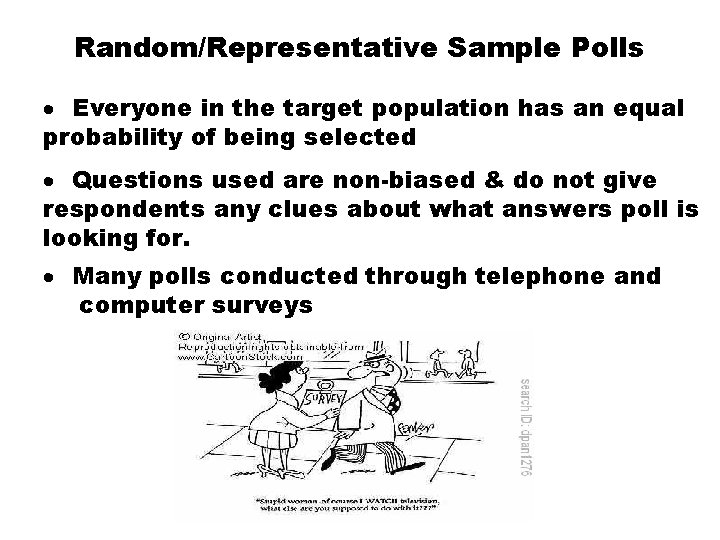 Random/Representative Sample Polls · Everyone in the target population has an equal probability of