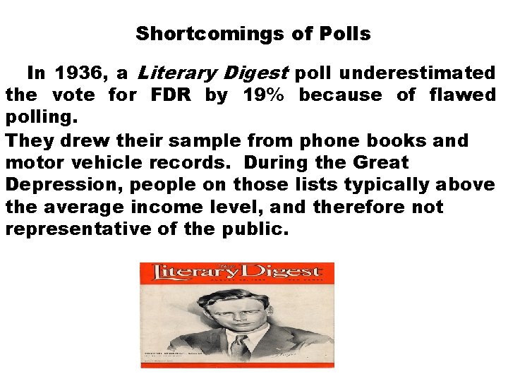 Shortcomings of Polls In 1936, a Literary Digest poll underestimated the vote for FDR