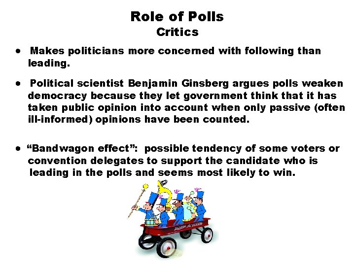 Role of Polls Critics · Makes politicians more concerned with following than leading. ·