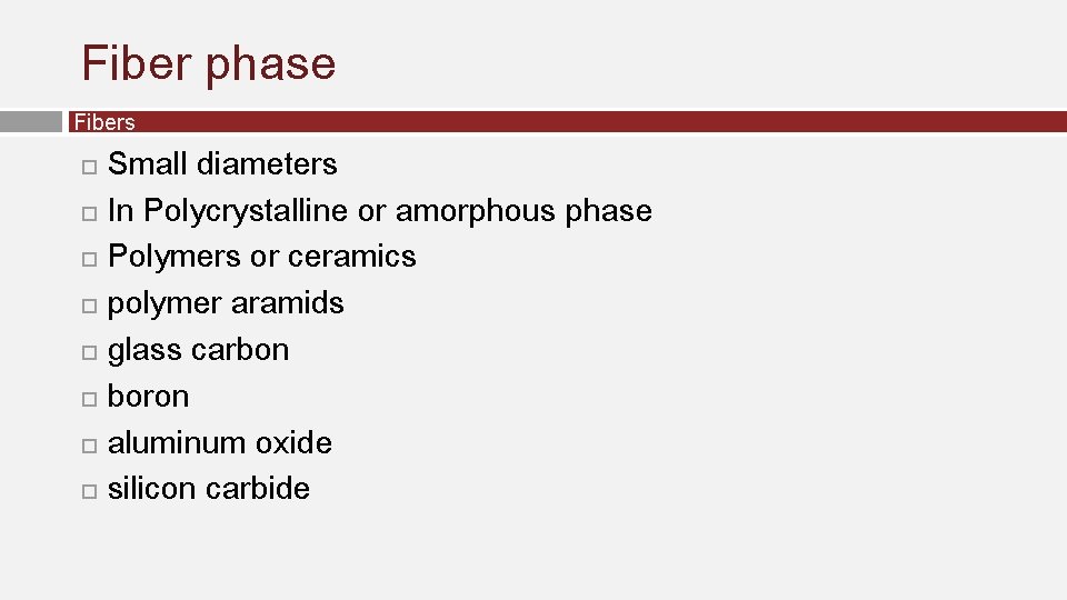 Fiber phase Fibers Small diameters In Polycrystalline or amorphous phase Polymers or ceramics polymer Fiber phase Fibers Small diameters In Polycrystalline or amorphous phase Polymers or ceramics polymer