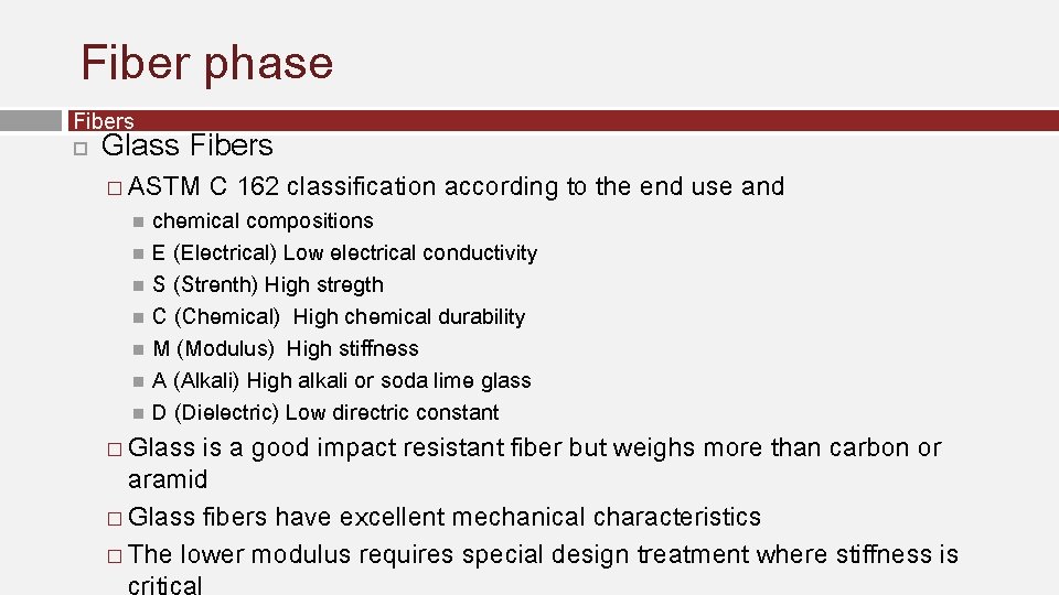 Fiber phase Fibers Glass Fibers � ASTM C 162 classification according to the end