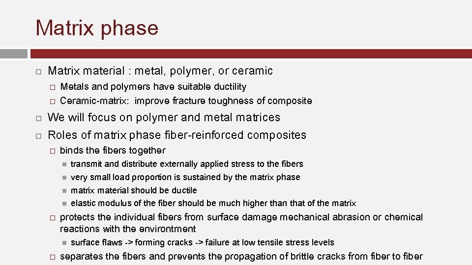 Matrix phase Matrix material : metal, polymer, or ceramic � � Metals and polymers Matrix phase Matrix material : metal, polymer, or ceramic � � Metals and polymers