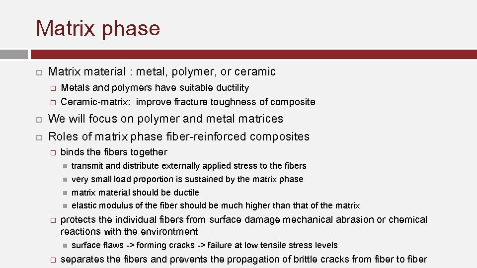 Matrix phase Matrix material : metal, polymer, or ceramic � � Metals and polymers