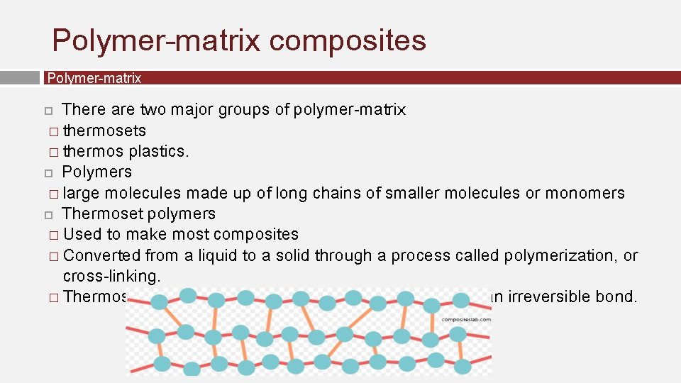 Polymer-matrix composites Polymer-matrix There are two major groups of polymer-matrix � thermosets � thermos