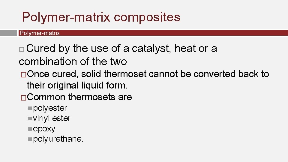 Polymer-matrix composites Polymer-matrix Cured by the use of a catalyst, heat or a combination Polymer-matrix composites Polymer-matrix Cured by the use of a catalyst, heat or a combination