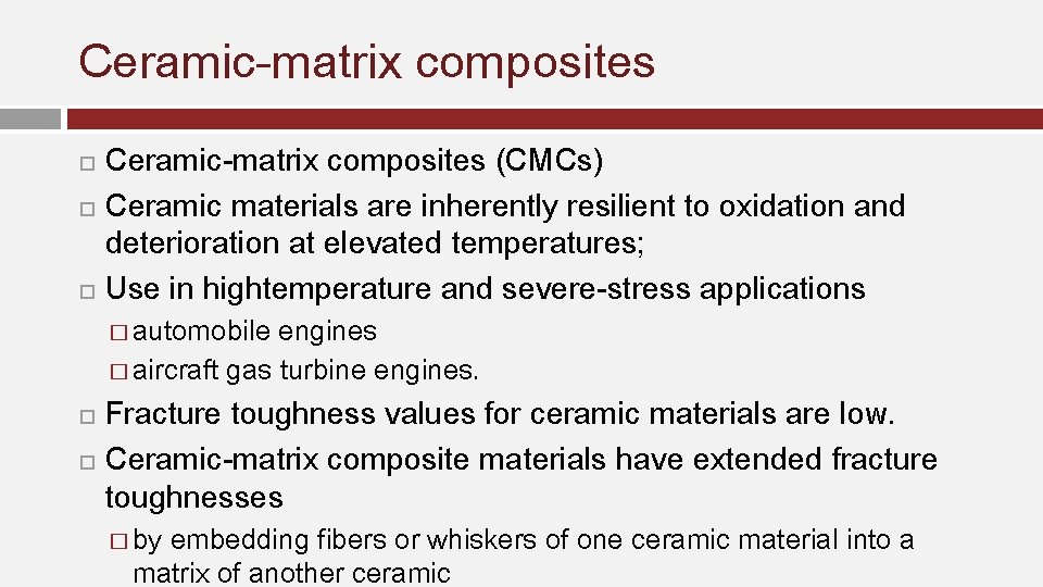 Ceramic-matrix composites Ceramic-matrix composites (CMCs) Ceramic materials are inherently resilient to oxidation and deterioration