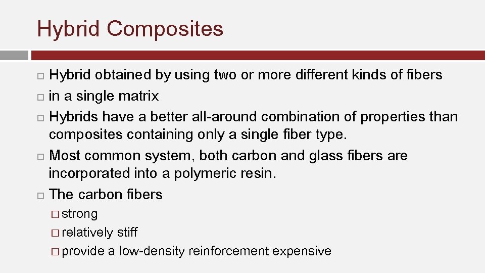 Hybrid Composites Hybrid obtained by using two or more different kinds of fibers in