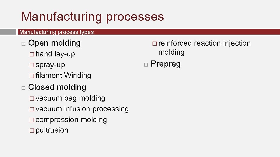 Manufacturing processes Manufacturing process types Open molding lay-up � spray-up � filament Winding �
