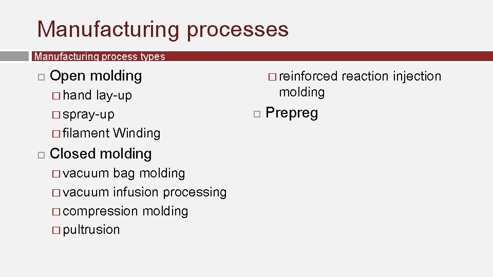 Manufacturing processes Manufacturing process types Open molding lay-up � spray-up � filament Winding � Manufacturing processes Manufacturing process types Open molding lay-up � spray-up � filament Winding �