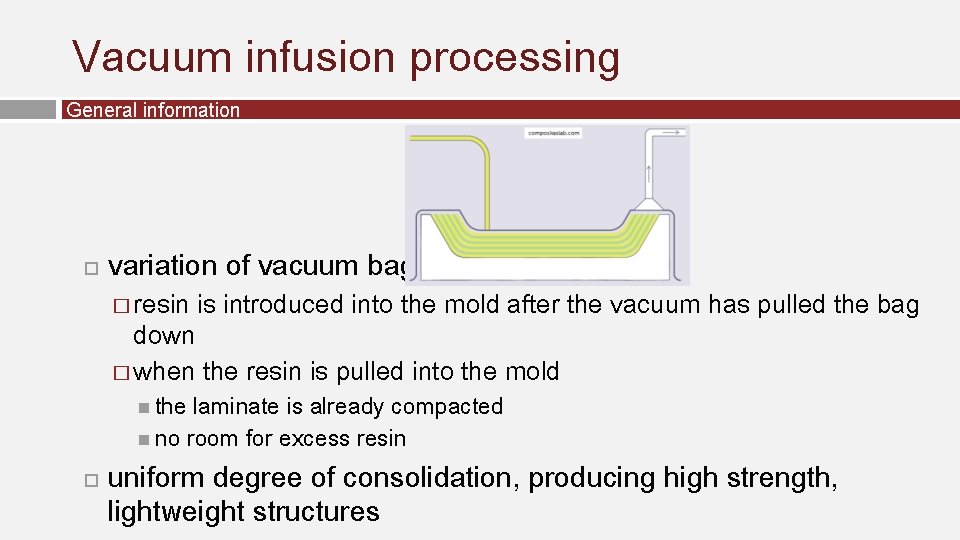 Vacuum infusion processing General information variation of vacuum bagging � resin is introduced into