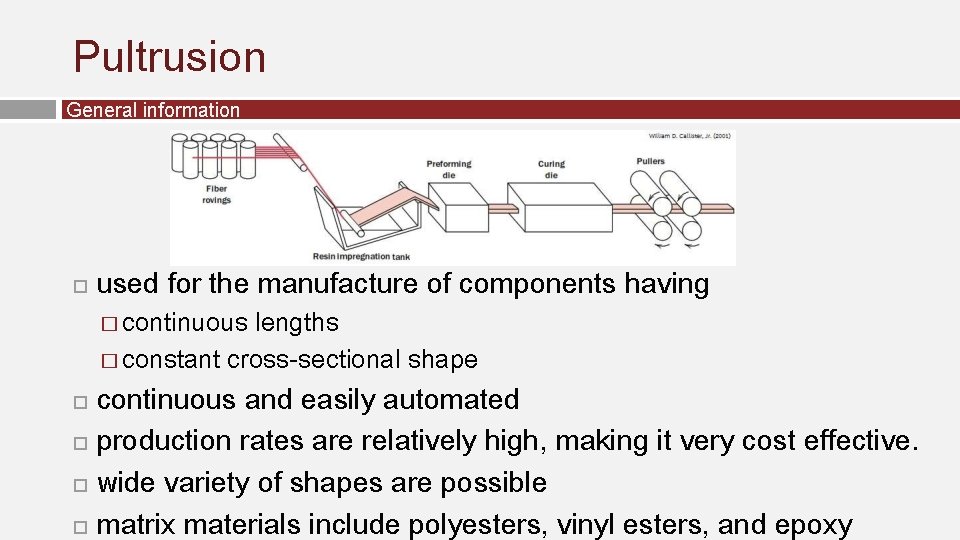 Pultrusion General information used for the manufacture of components having � continuous lengths �