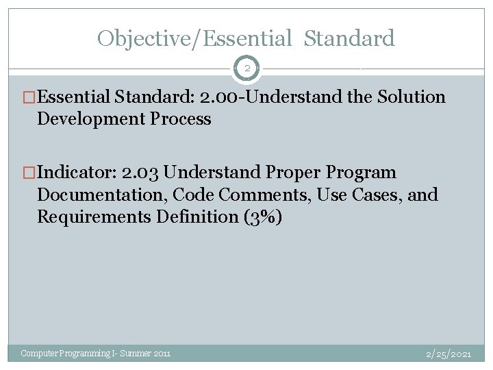 Objective/Essential Standard 2 �Essential Standard: 2. 00 -Understand the Solution Development Process �Indicator: 2. Objective/Essential Standard 2 �Essential Standard: 2. 00 -Understand the Solution Development Process �Indicator: 2.