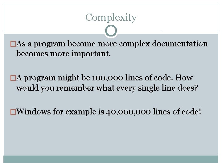 Complexity �As a program become more complex documentation becomes more important. �A program might Complexity �As a program become more complex documentation becomes more important. �A program might