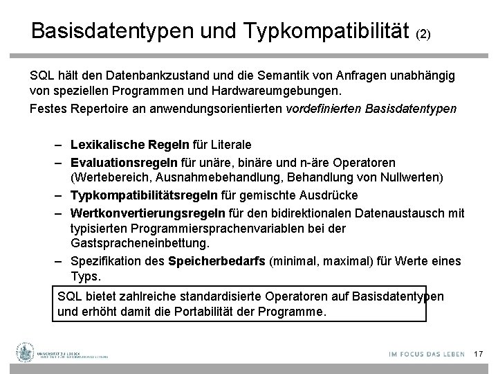 Basisdatentypen und Typkompatibilität (2) SQL hält den Datenbankzustand und die Semantik von Anfragen unabhängig