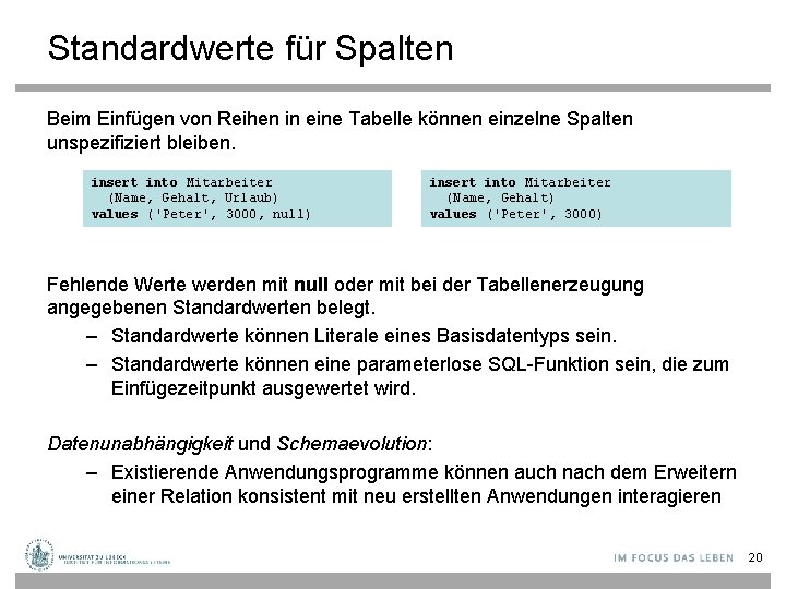 Standardwerte für Spalten Beim Einfügen von Reihen in eine Tabelle können einzelne Spalten unspezifiziert