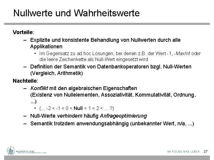 Nullwerte und Wahrheitswerte Vorteile: – Explizite und konsistente Behandlung von Nullwerten durch alle Applikationen