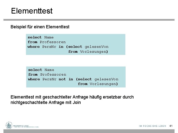 Elementtest Beispiel für einen Elementtest select Name from Professoren where Pers. Nr in (select