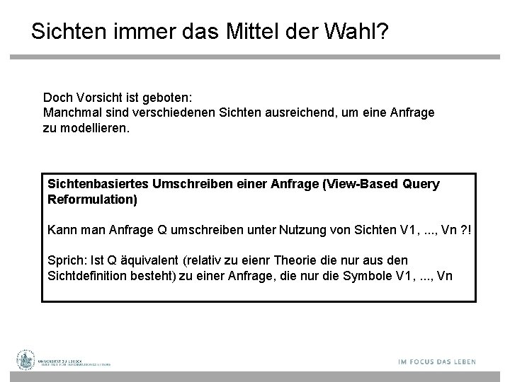 Sichten immer das Mittel der Wahl? Doch Vorsicht ist geboten: Manchmal sind verschiedenen Sichten