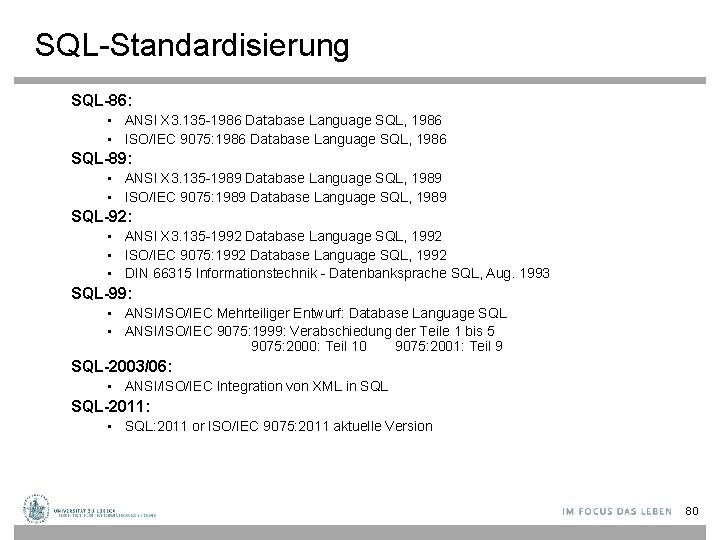 SQL-Standardisierung SQL-86: • ANSI X 3. 135 -1986 Database Language SQL, 1986 • ISO/IEC