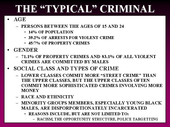 THE “TYPICAL” CRIMINAL • AGE – PERSONS BETWEEN THE AGES OF 15 AND 24