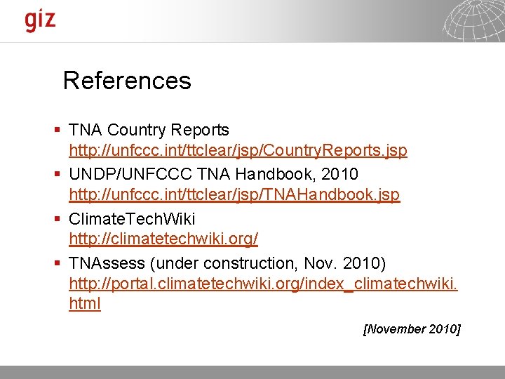 References § TNA Country Reports http: //unfccc. int/ttclear/jsp/Country. Reports. jsp § UNDP/UNFCCC TNA Handbook,