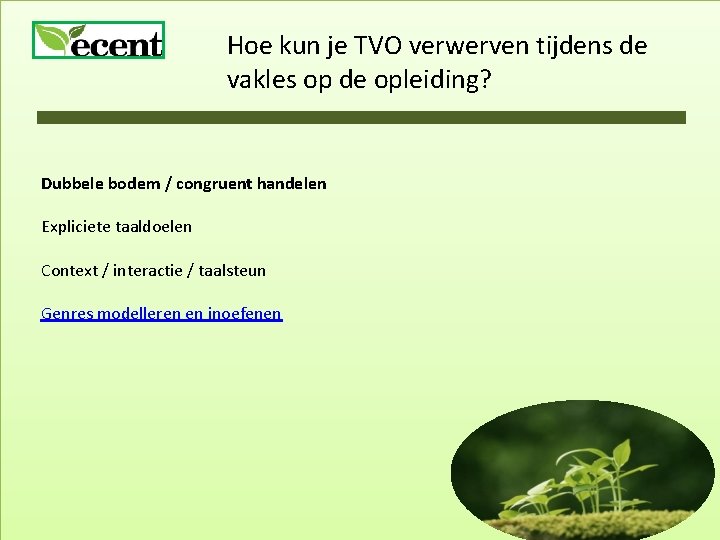 Hoe kun je TVO verwerven tijdens de vakles op de opleiding? Dubbele bodem /