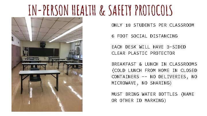 IN-PERSON HEALTH & SAFETY PROTOCOLS ONLY 10 STUDENTS PER CLASSROOM 6 FOOT SOCIAL DISTANCING