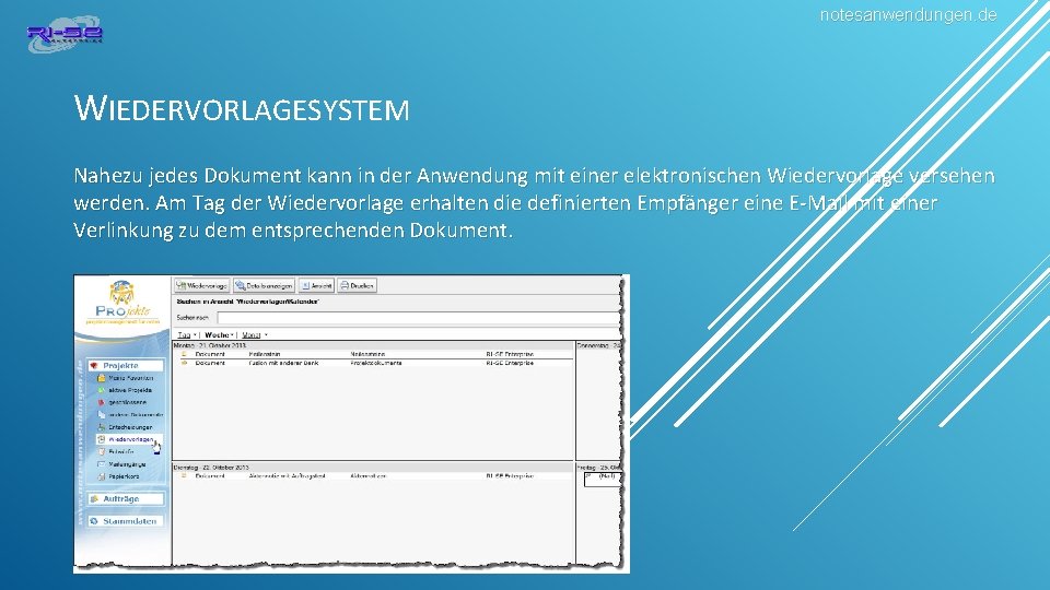 notesanwendungen. de WIEDERVORLAGESYSTEM Nahezu jedes Dokument kann in der Anwendung mit einer elektronischen Wiedervorlage