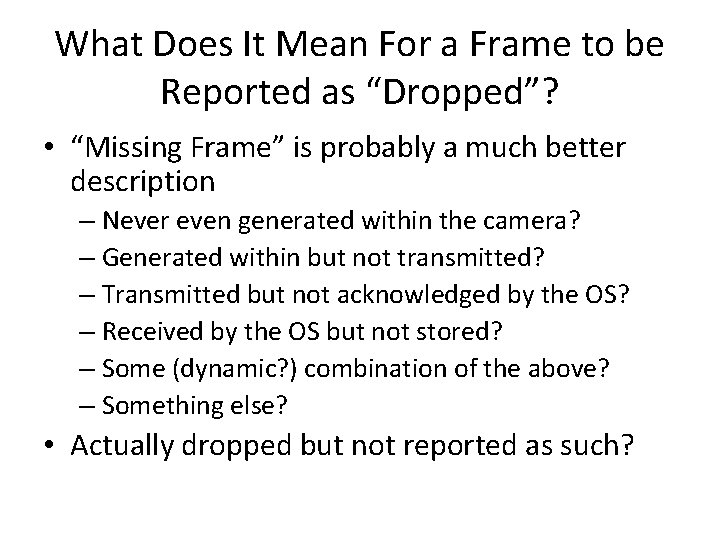 What Does It Mean For a Frame to be Reported as “Dropped”? • “Missing
