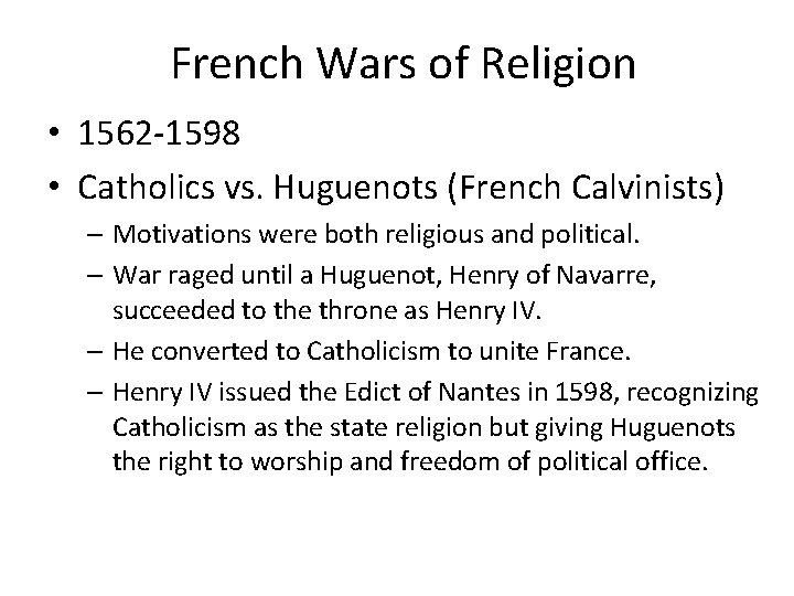 French Wars of Religion • 1562 -1598 • Catholics vs. Huguenots (French Calvinists) –
