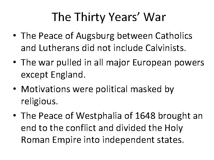 The Thirty Years’ War • The Peace of Augsburg between Catholics and Lutherans did