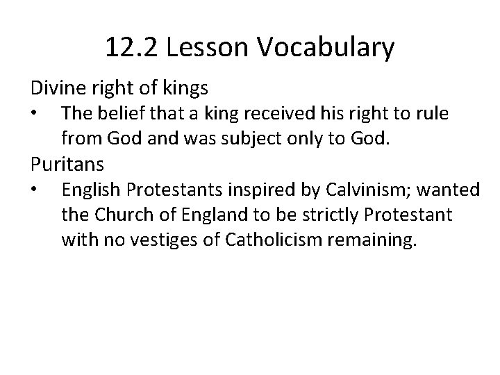 12. 2 Lesson Vocabulary Divine right of kings • The belief that a king