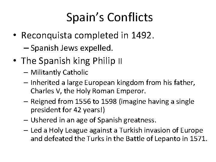 Spain’s Conflicts • Reconquista completed in 1492. – Spanish Jews expelled. • The Spanish