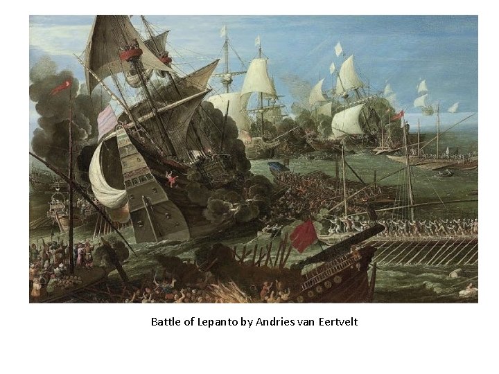 Battle of Lepanto by Andries van Eertvelt 