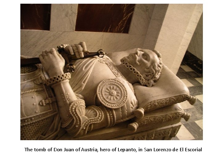 The tomb of Don Juan of Austria, hero of Lepanto, in San Lorenzo de