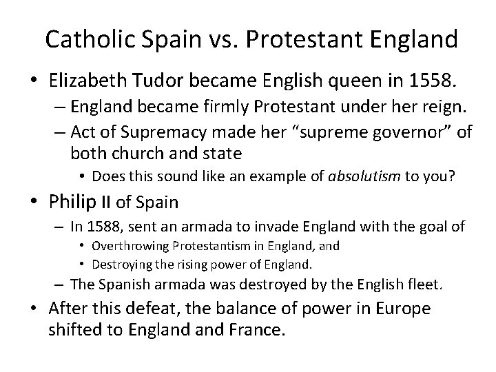 Catholic Spain vs. Protestant England • Elizabeth Tudor became English queen in 1558. –